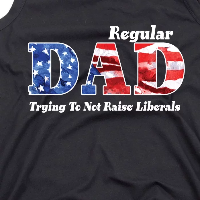 Republican Dad Just A Regular Dad Trying To Not Raise Liberals Tank Top