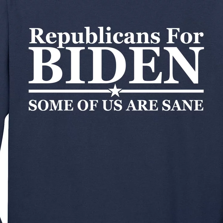 Republicans For Biden Some Of Us Are Sane Tall Long Sleeve T-Shirt