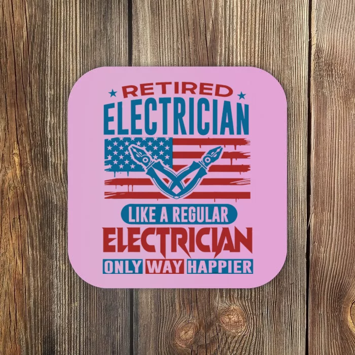 Retired Electrician Regular Electrician Only Way Happier Coaster