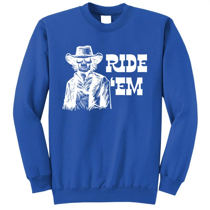 Ride 'Em Skull Skeleton Cow Rodeo Western Horse Lover Gift Tall Sweatshirt