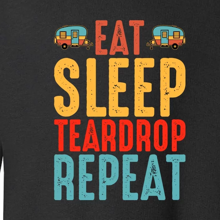 Retro Eat Sleep Teardrop Repeat Rv Camping Camper Gift Toddler Sweatshirt