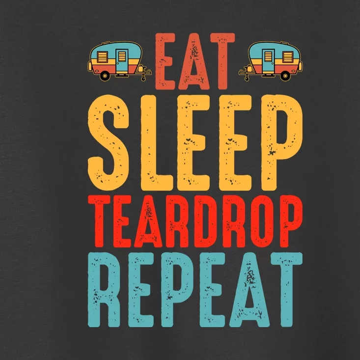 Retro Eat Sleep Teardrop Repeat Rv Camping Camper Gift Toddler T-Shirt