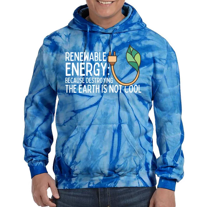 Renewable Energy Solar Energy Protect The Earth Gift Tie Dye Hoodie