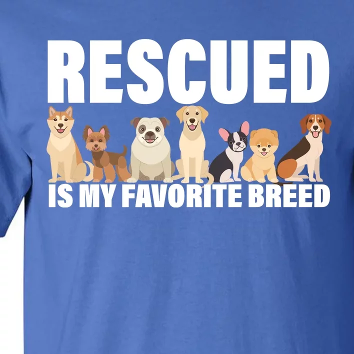 Rescued Is My Favorite Breed Tall T-Shirt