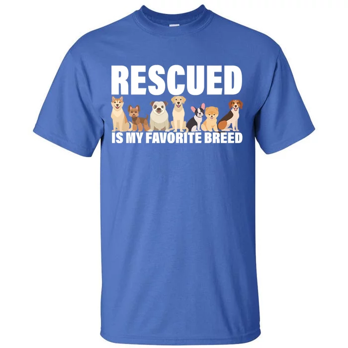 Rescued Is My Favorite Breed Tall T-Shirt