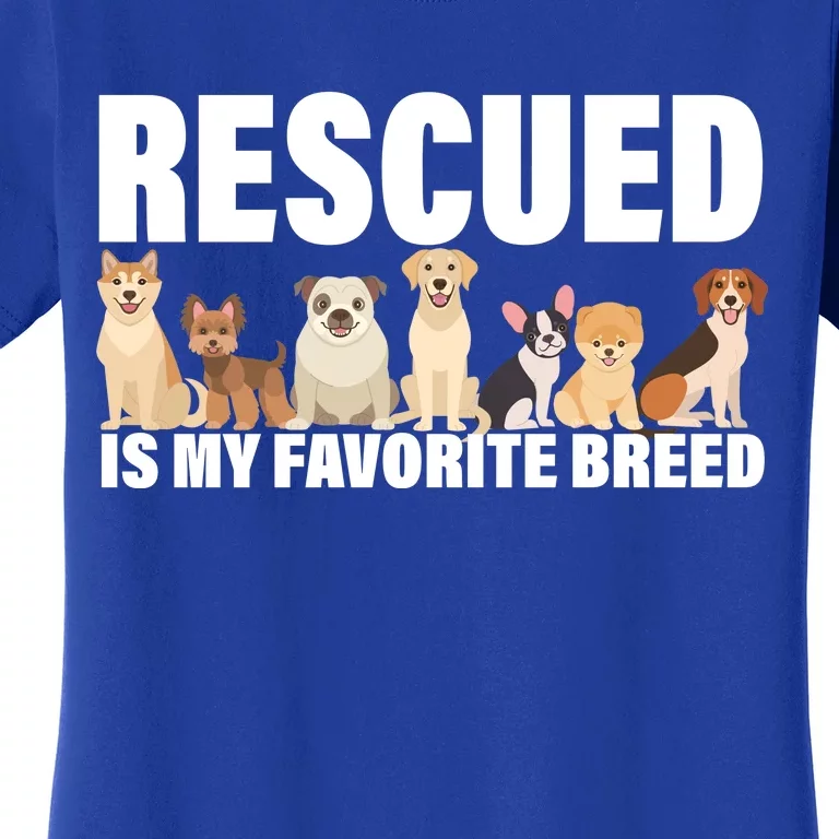 Rescued Is My Favorite Breed Women's T-Shirt