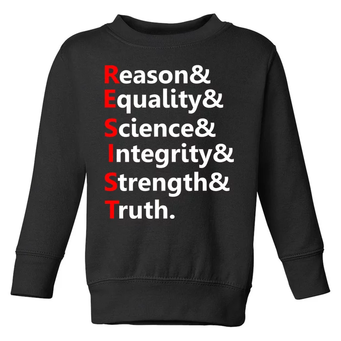 Resist Reason, Equality, Science, Integrity, Strength & Truth. Resistance Toddler Sweatshirt