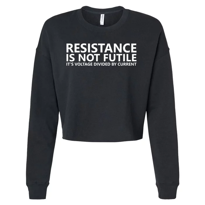 Resistance Is Not Futile It's Voltage Divided By Current Cropped Pullover Crew