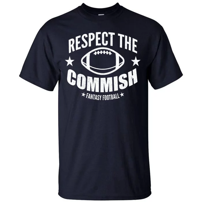 Respect The Commish Fantasy Football Tall T-Shirt