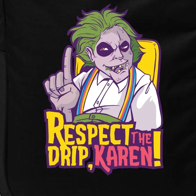 Respect The Drip Karen Funny Impact Tech Backpack