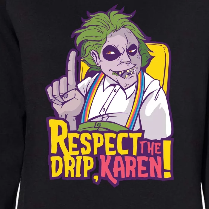 Respect The Drip Karen Funny Womens California Wash Sweatshirt