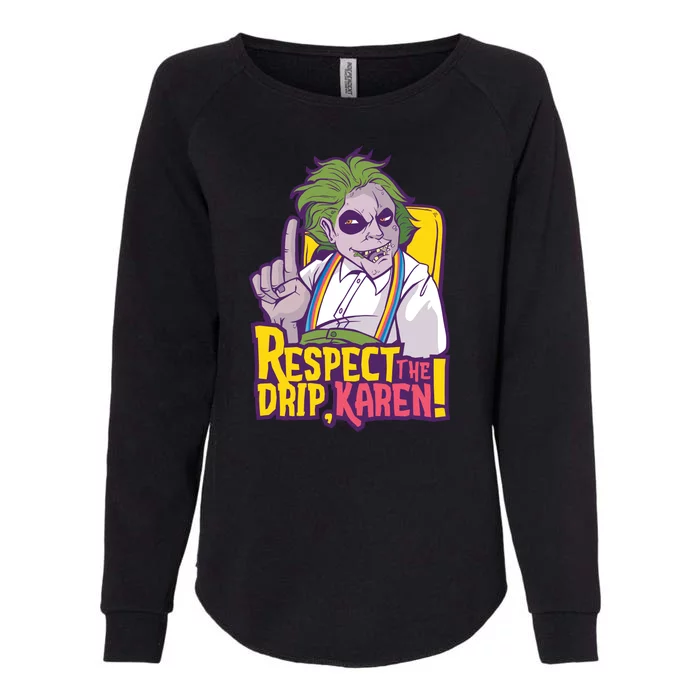 Respect The Drip Karen Funny Womens California Wash Sweatshirt