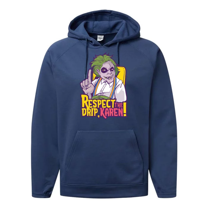 Respect The Drip Karen Funny Performance Fleece Hoodie