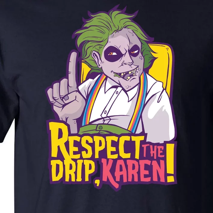 Respect The Drip Karen Funny Tall T-Shirt