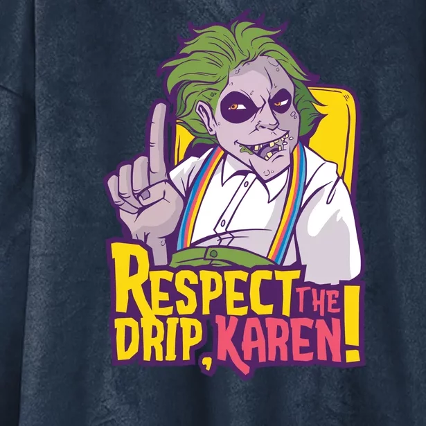 Respect The Drip Karen Funny Hooded Wearable Blanket