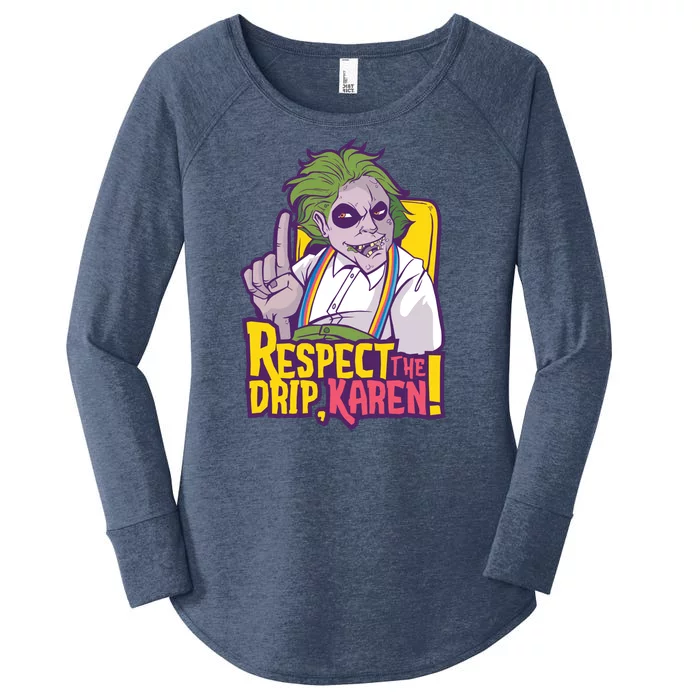 Respect The Drip Karen Funny Women's Perfect Tri Tunic Long Sleeve Shirt