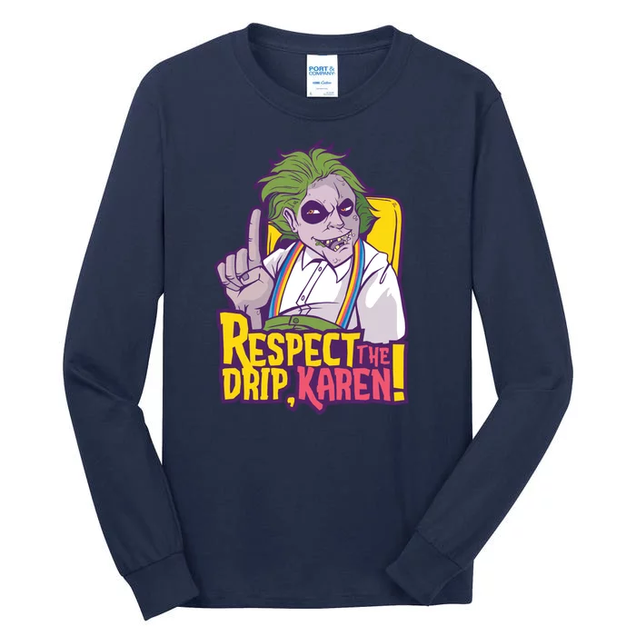 Respect The Drip Karen Funny Tall Long Sleeve T-Shirt