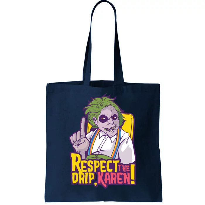 Respect The Drip Karen Funny Tote Bag