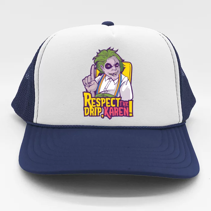 Respect The Drip Karen Funny Trucker Hat