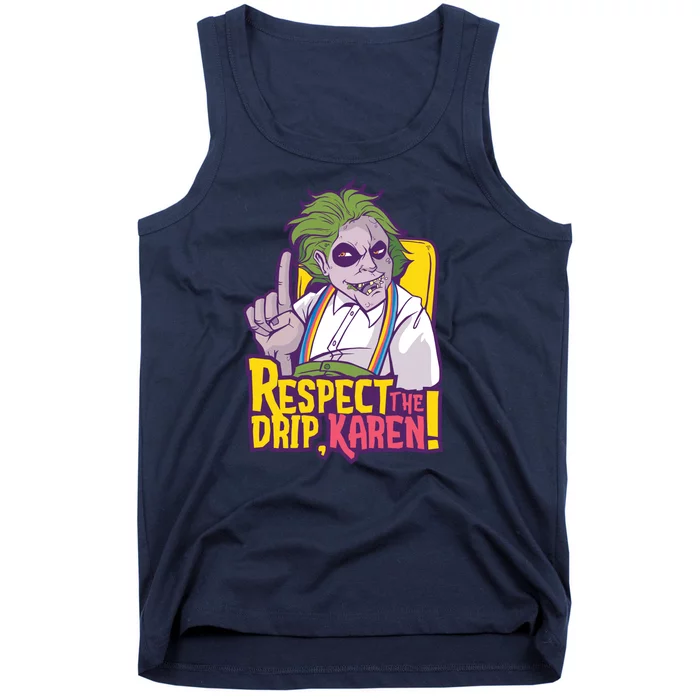 Respect The Drip Karen Funny Tank Top