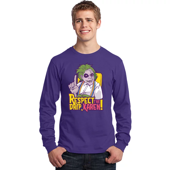 Respect The Drip Karen Funny Long Sleeve Shirt