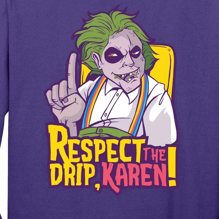 Respect The Drip Karen Funny Long Sleeve Shirt