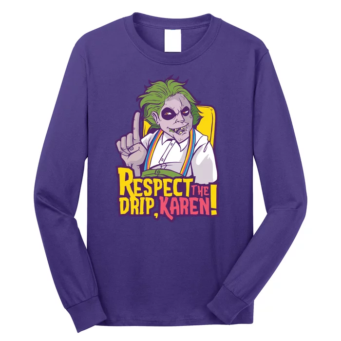 Respect The Drip Karen Funny Long Sleeve Shirt