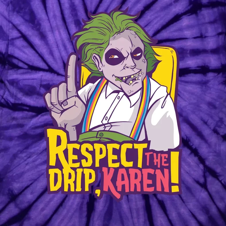 Respect The Drip Karen Funny Tie-Dye T-Shirt