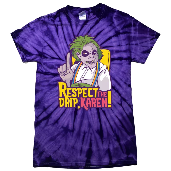 Respect The Drip Karen Funny Tie-Dye T-Shirt