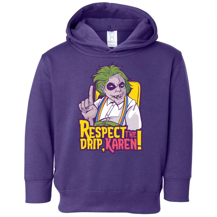 Respect The Drip Karen Funny Toddler Hoodie