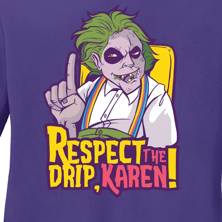 Respect The Drip Karen Funny Ladies Long Sleeve Shirt