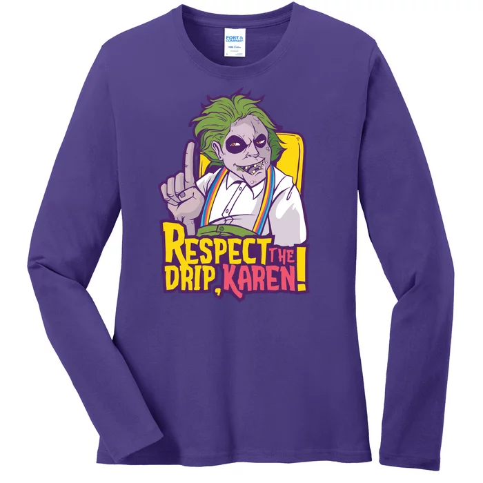 Respect The Drip Karen Funny Ladies Long Sleeve Shirt