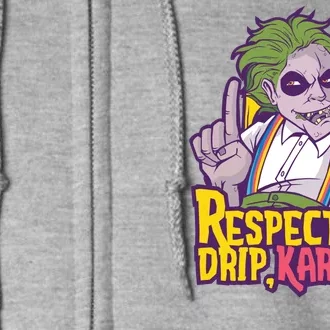 Respect The Drip Karen Funny Full Zip Hoodie