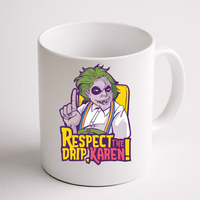 Respect The Drip Karen Funny Front & Back Coffee Mug