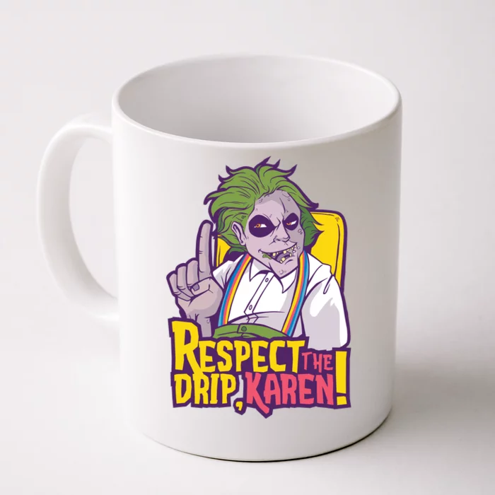 Respect The Drip Karen Funny Front & Back Coffee Mug