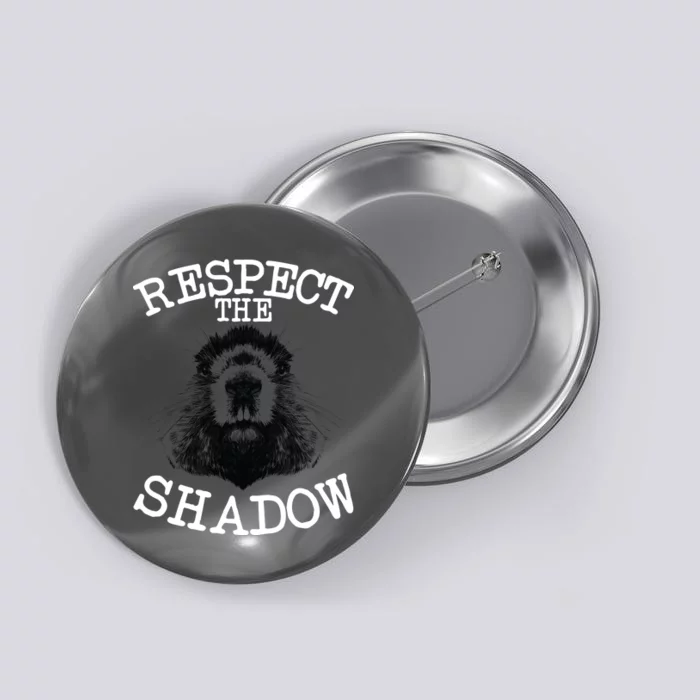 Respect The Shadow Groundhog Button