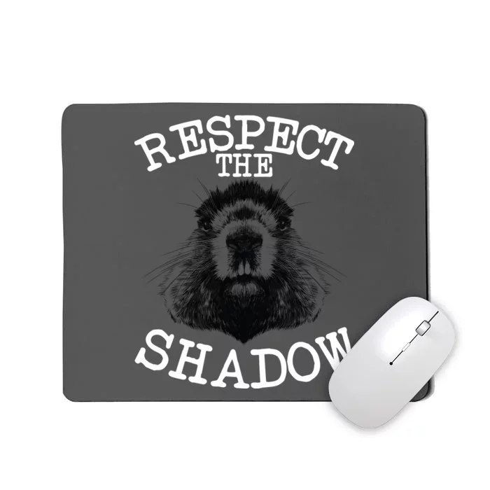 Respect The Shadow Groundhog Mousepad