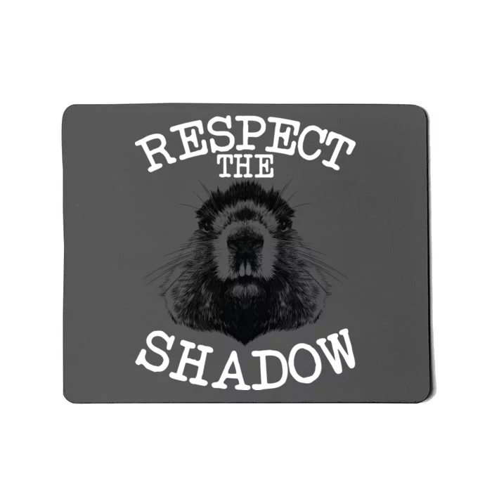 Respect The Shadow Groundhog Mousepad