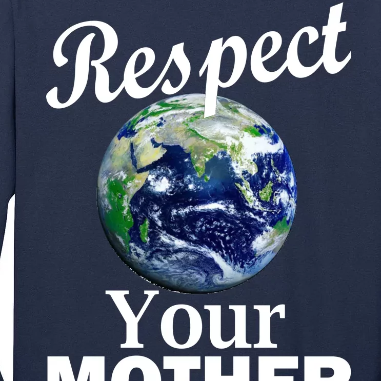 Respect your Mother Earth Tall Long Sleeve T-Shirt