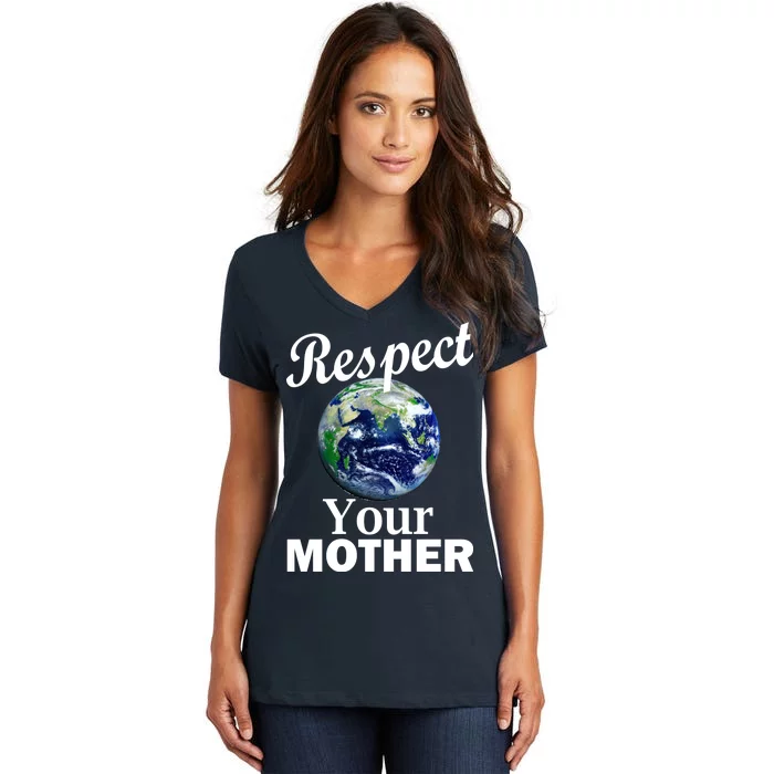 Respect your Mother Earth Women's V-Neck T-Shirt