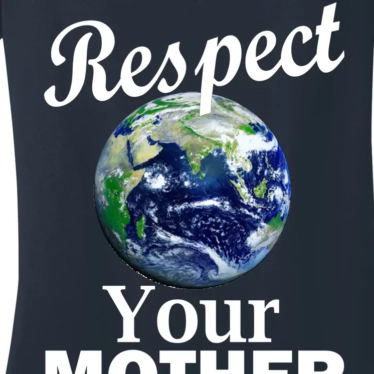 Respect your Mother Earth Women's V-Neck T-Shirt