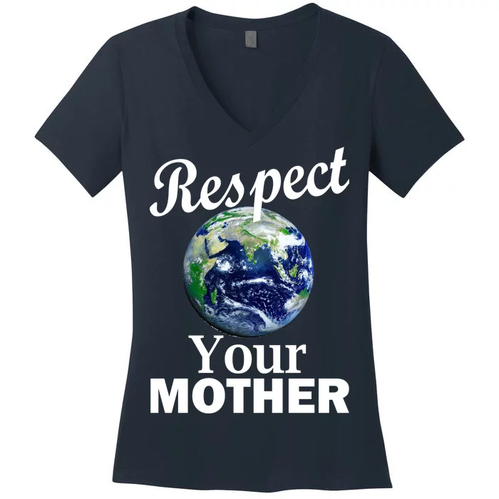 Respect your Mother Earth Women's V-Neck T-Shirt