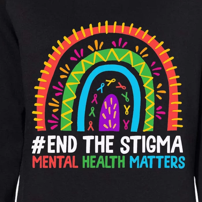 Rainbow End The Stigma Mental Health Matter Awareness Womens California Wash Sweatshirt