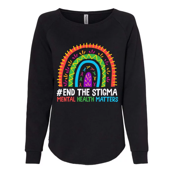 Rainbow End The Stigma Mental Health Matter Awareness Womens California Wash Sweatshirt