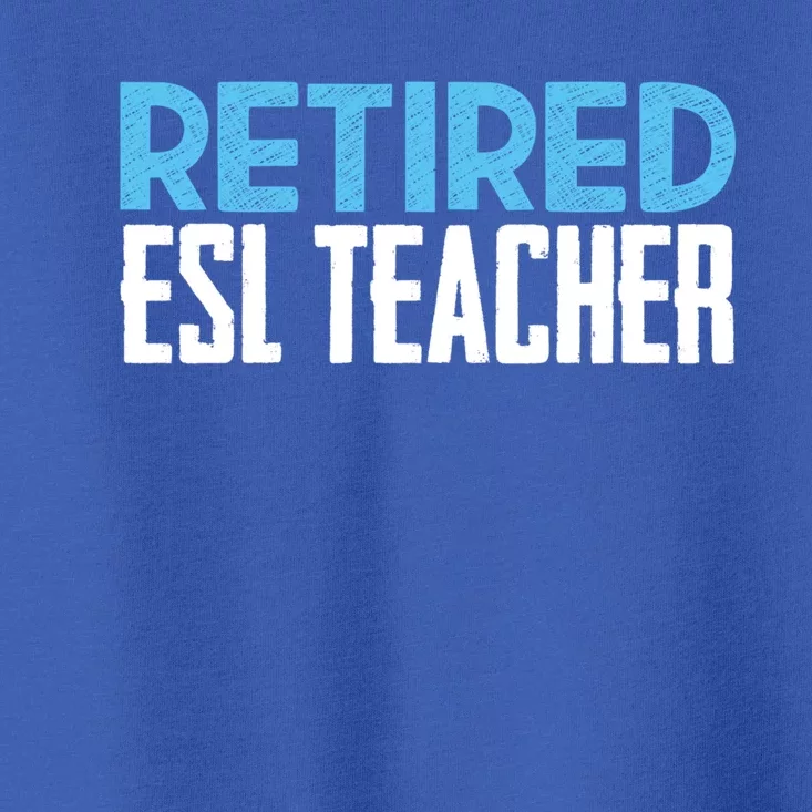 Retired Esl Teacher Celebrating Retiret Funny Gift Toddler T-Shirt