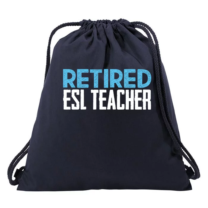 Retired Esl Teacher Celebrating Retiret Funny Gift Drawstring Bag