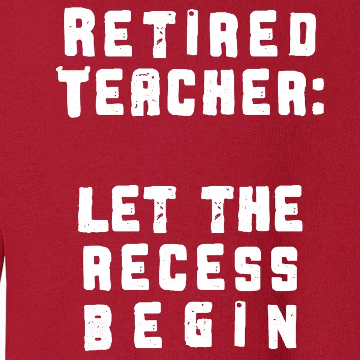 Retied Teacher Let The Recess Begin Toddler Sweatshirt