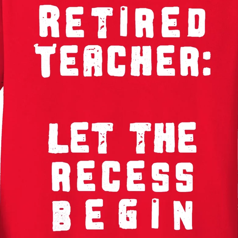 Retied Teacher Let The Recess Begin Kids Long Sleeve Shirt