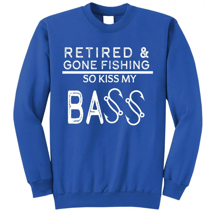 Retired And Gone Fishing Kiss My Bass Funny Sweatshirt