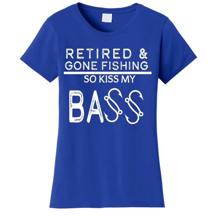 Retired And Gone Fishing Kiss My Bass Funny Women's T-Shirt